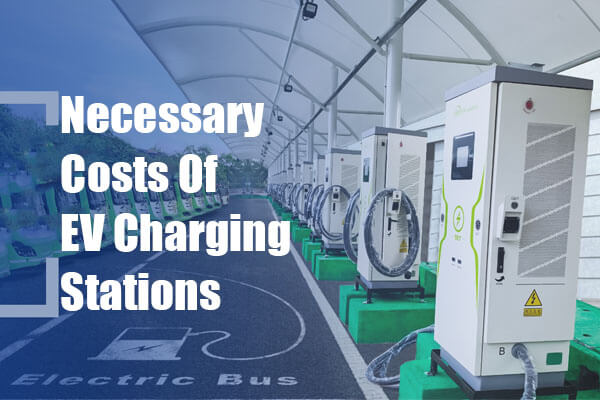 What Are The Costs of Commercial EV Charging Station?